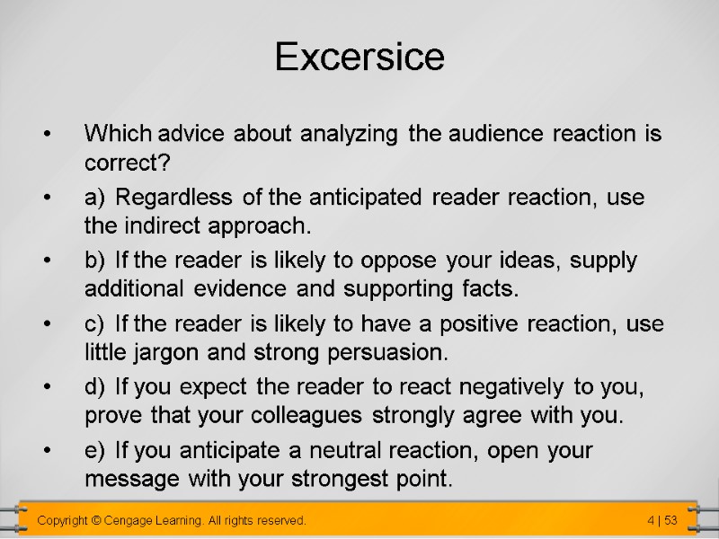 Excersice Which advice about analyzing the audience reaction is correct? a) Regardless of the